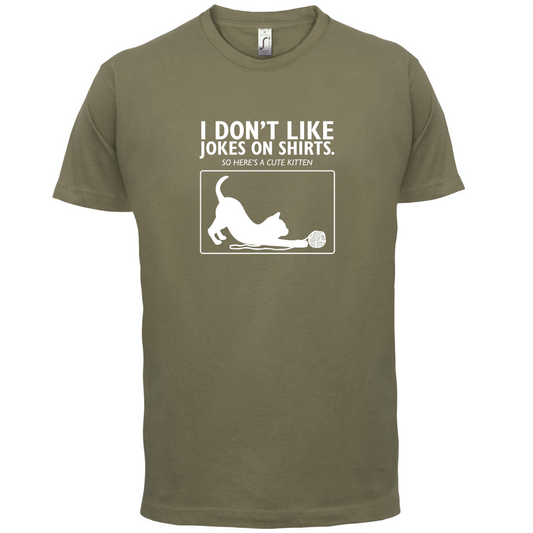 Don't Like Jokes Here's A Kitten T Shirt