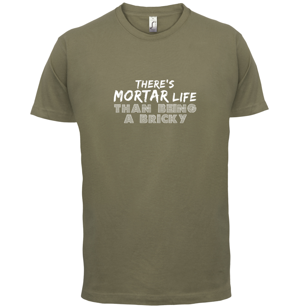 There Is Mortar Life T Shirt