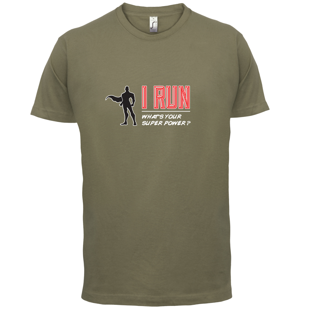 I Run What's Your Super Power MALE Design T Shirt