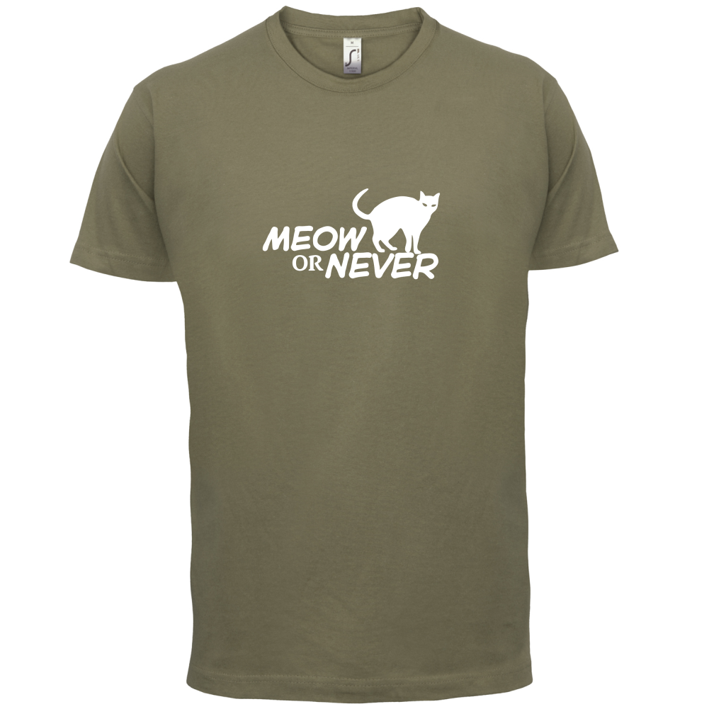Meow Or Never T Shirt