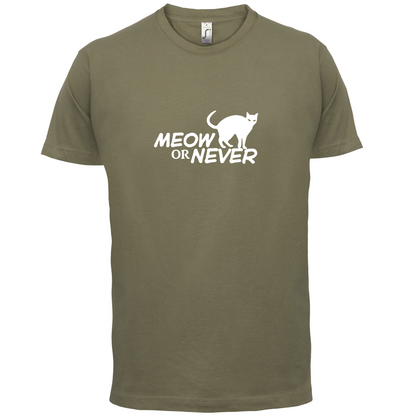 Meow Or Never T Shirt