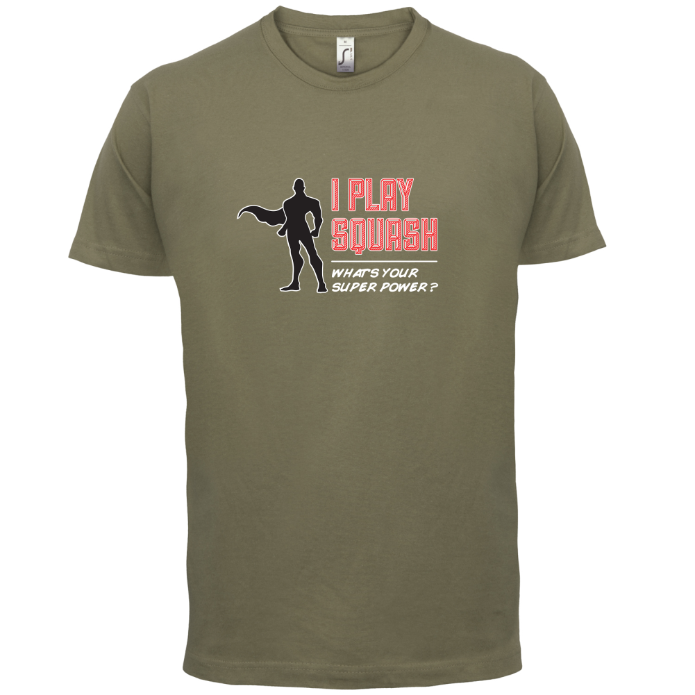 I Play Squash Whats Your Super Power MALE Design T Shirt