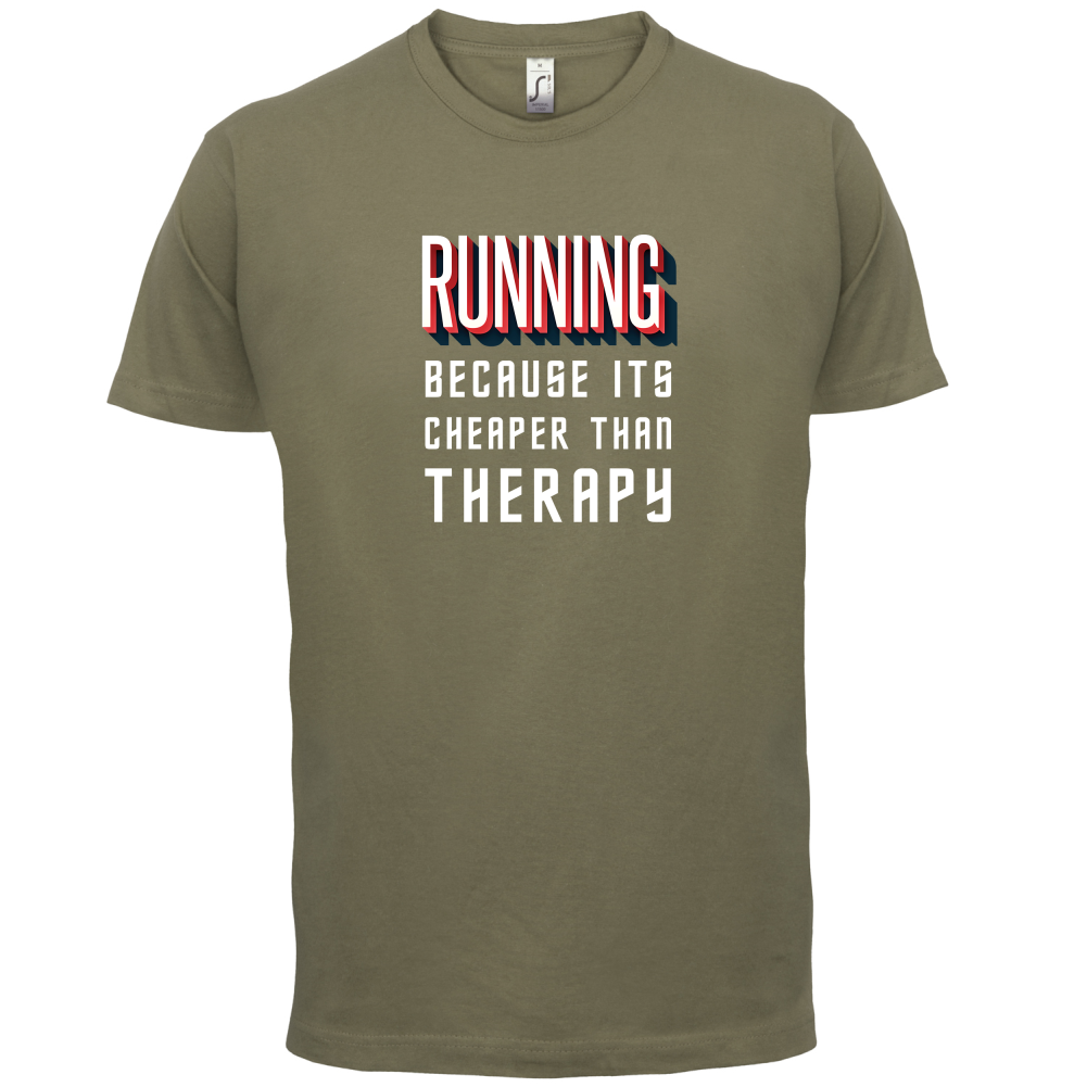 Running because it's cheaper than therapy T Shirt