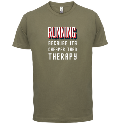 Running because it's cheaper than therapy T Shirt