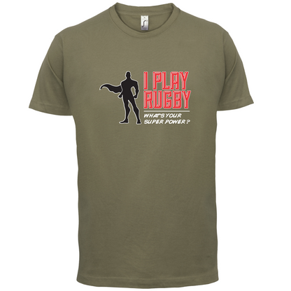 I Play Rugby Whats Your Super Power MALE Design T Shirt