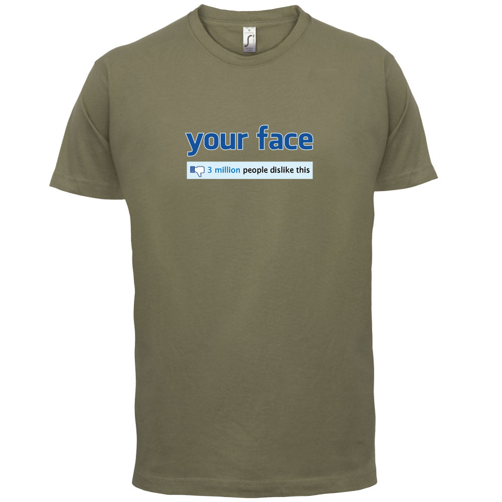 Your Face Dislike T Shirt