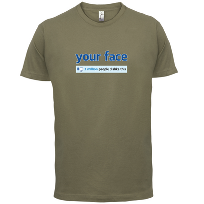 Your Face Dislike T Shirt