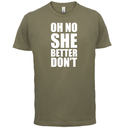 She Better Don't T Shirt