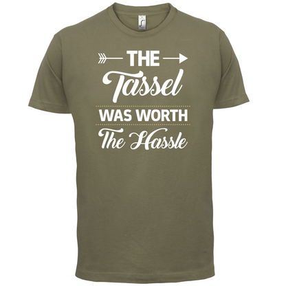 The Tassel Was Worth The Hassle T Shirt