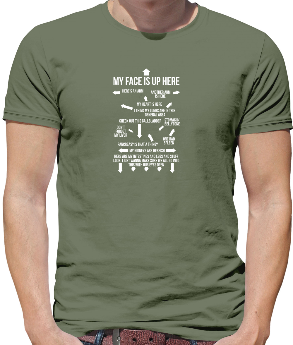 My Face Is Up Here T Shirt