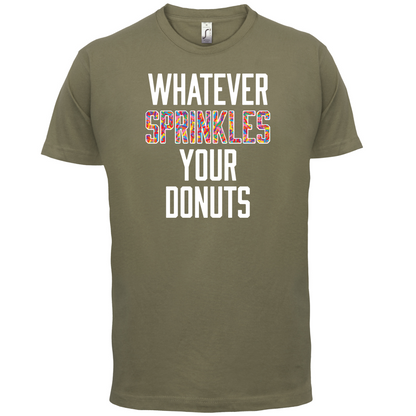 Whatever Sprinkles Your Donuts T Shirt