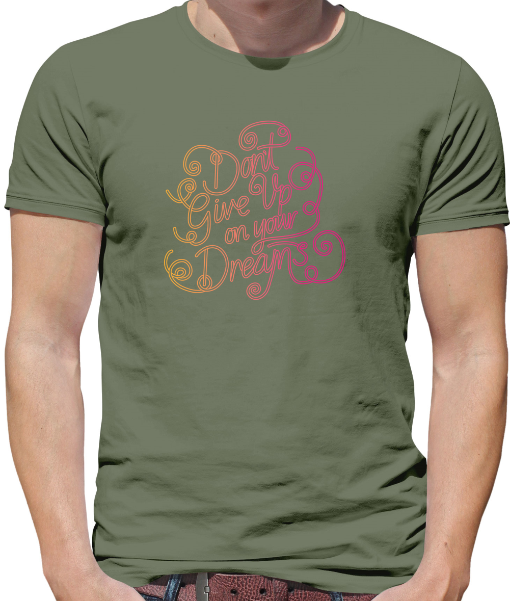 Dont Give Up On Your Dreams T Shirt