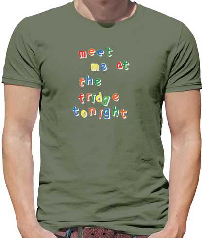 Meet Me At The Fridge T Shirt