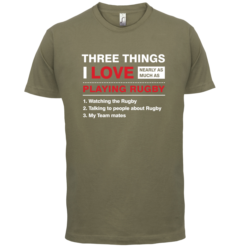 Three Things I Love Nearly As Much As Rugby T Shirt
