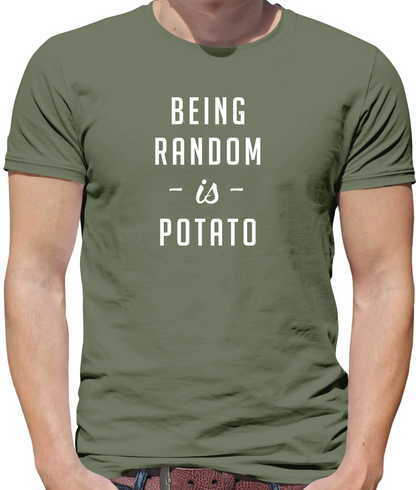 Being Random Is Potato T Shirt