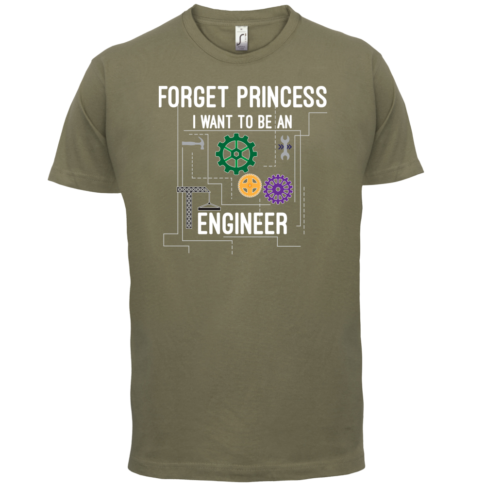 Forget Princess Engineer T Shirt