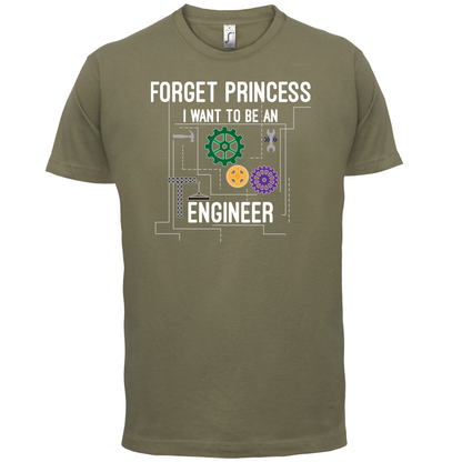 Forget Princess Engineer T Shirt