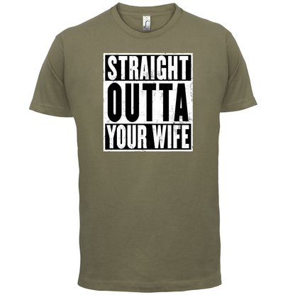 Straight Outta Your Wife T Shirt