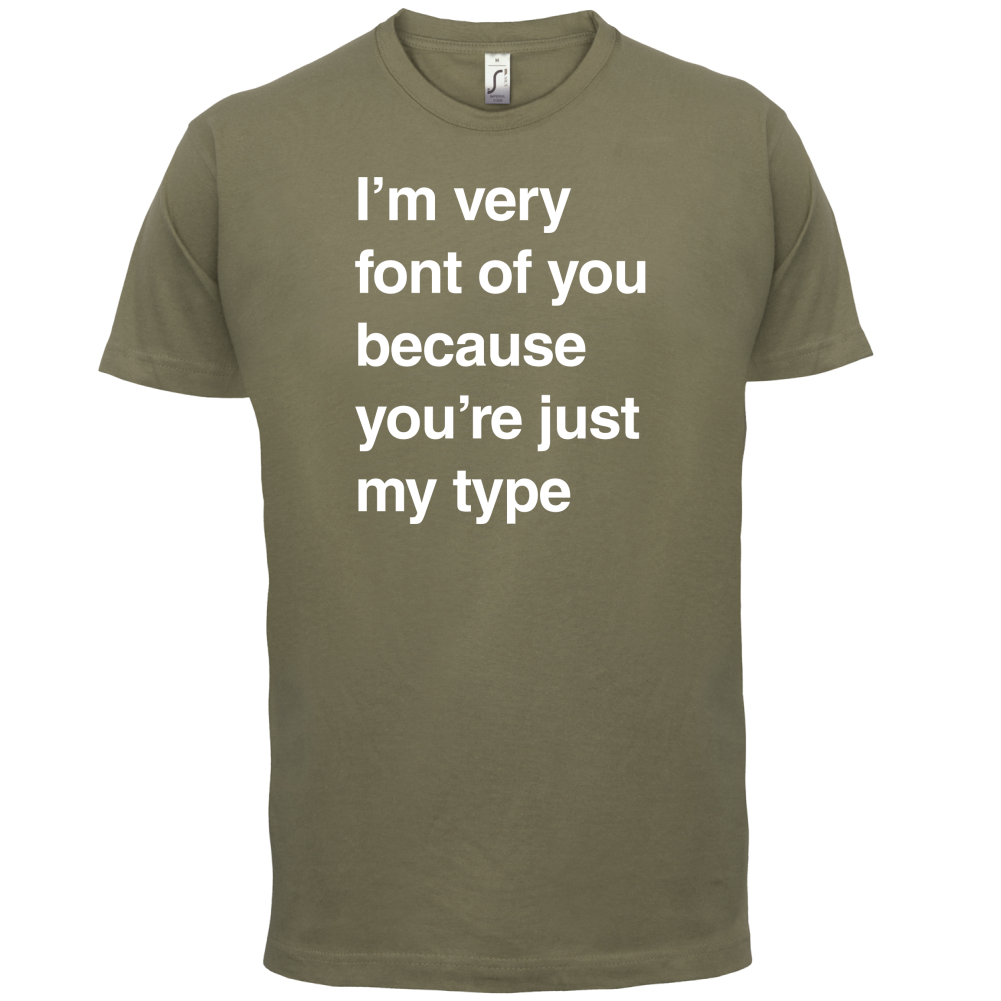 I'm Very Font Of You T Shirt