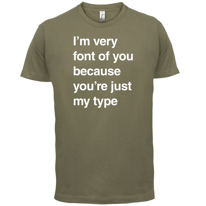 I'm Very Font Of You T Shirt