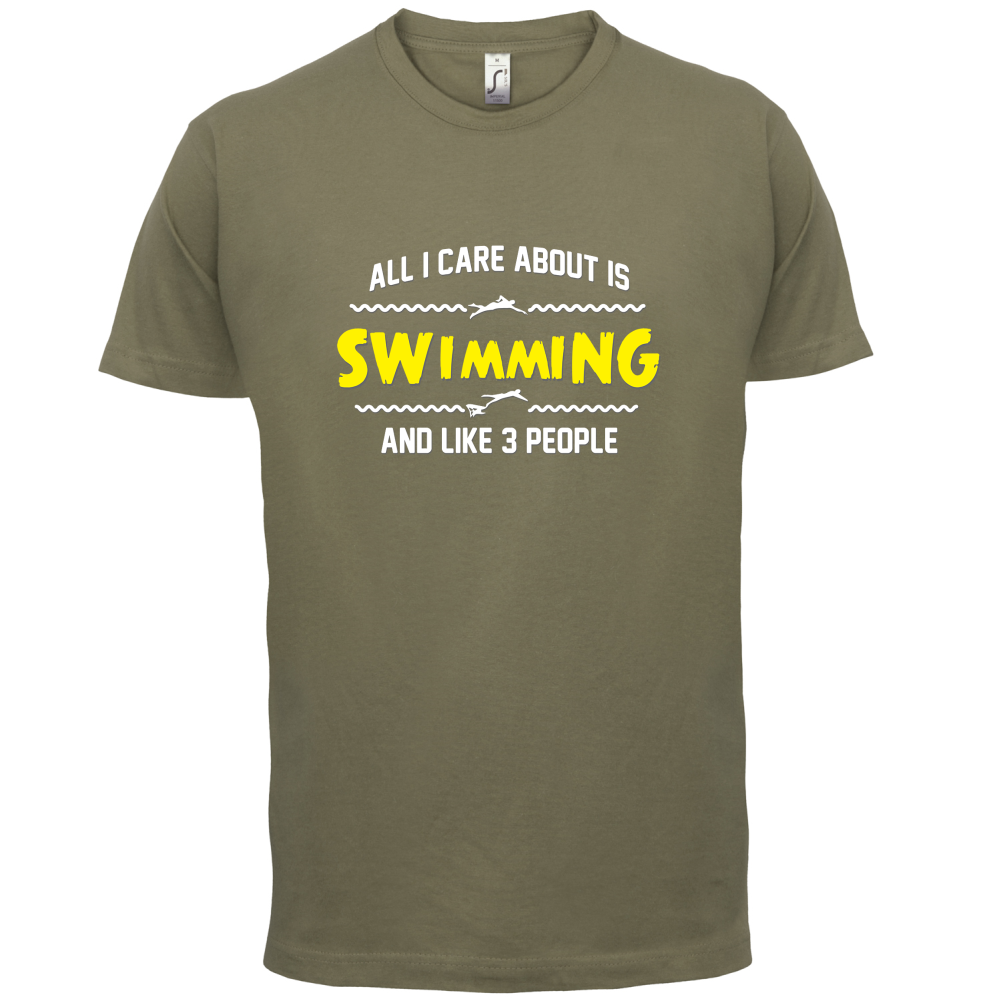 All I Care About Is Swimming T Shirt