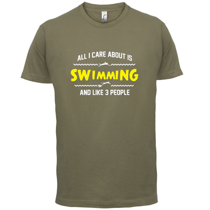 All I Care About Is Swimming T Shirt