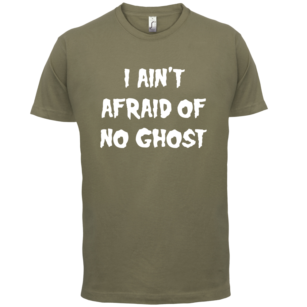 I Aint Afraid Of No Ghost T Shirt