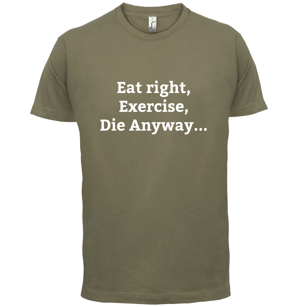 Eat Sleep Exercise Die T Shirt