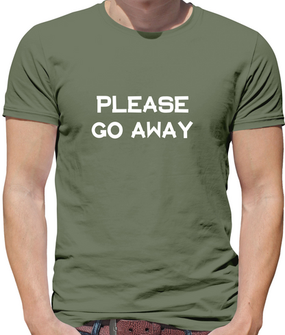 Pllease Go Away T Shirt
