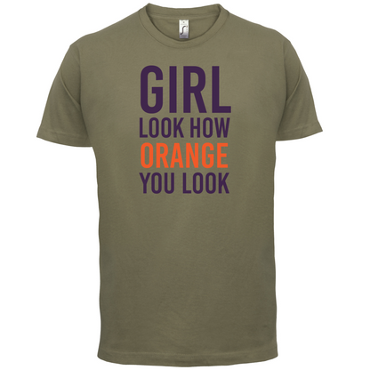 Look How Orange You Look T Shirt