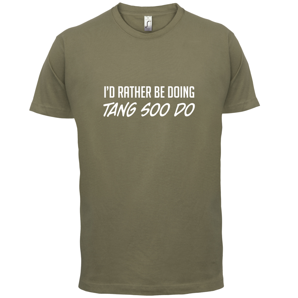 I'd Rather Be Doing Tang Soo Do T Shirt