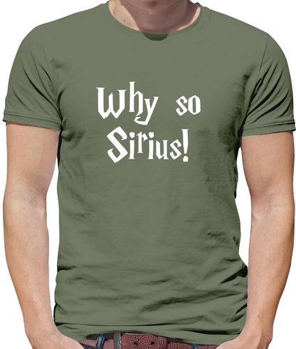 Why So Sirius T Shirt