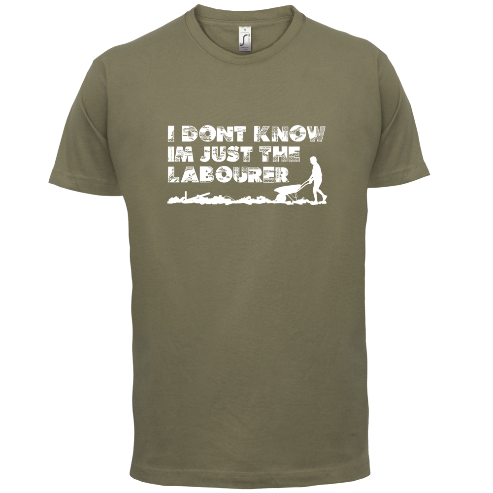 I'm Just The Labourer T Shirt