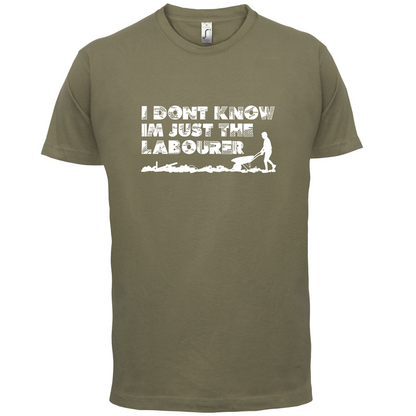 I'm Just The Labourer T Shirt