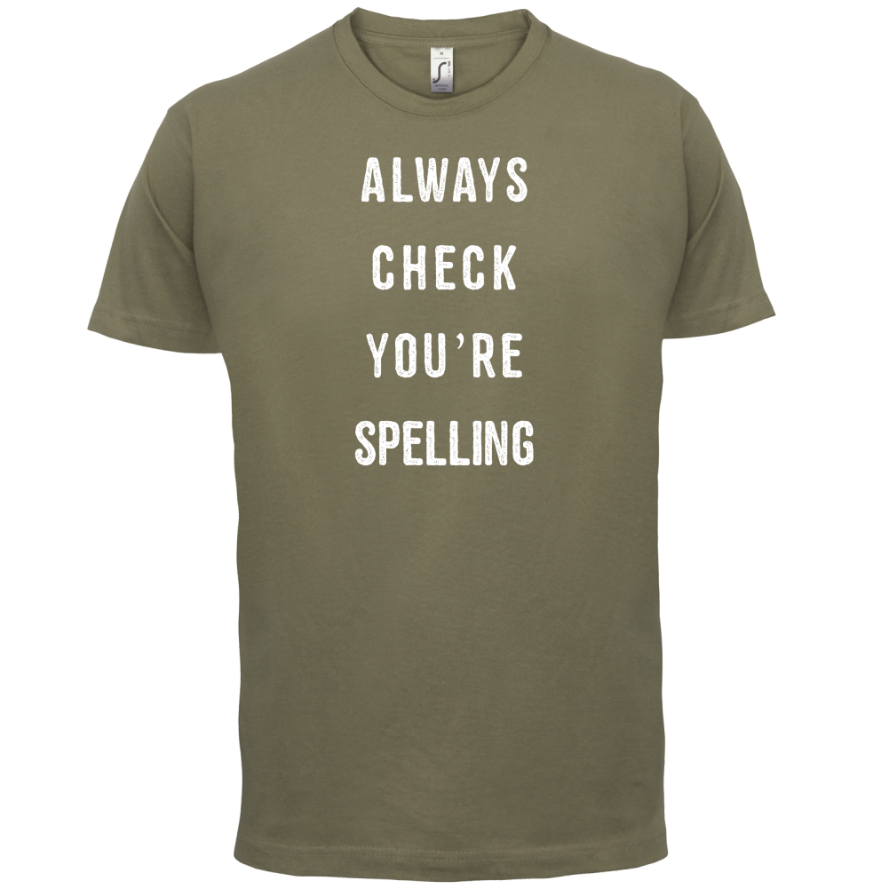 Always Check You're Spelling T Shirt