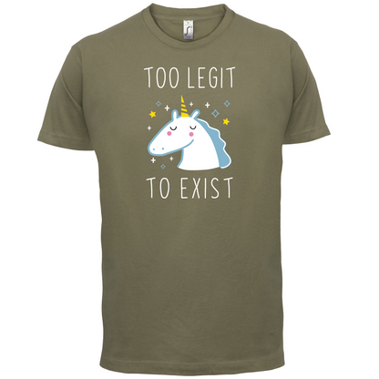 Too Legit To Exist T Shirt