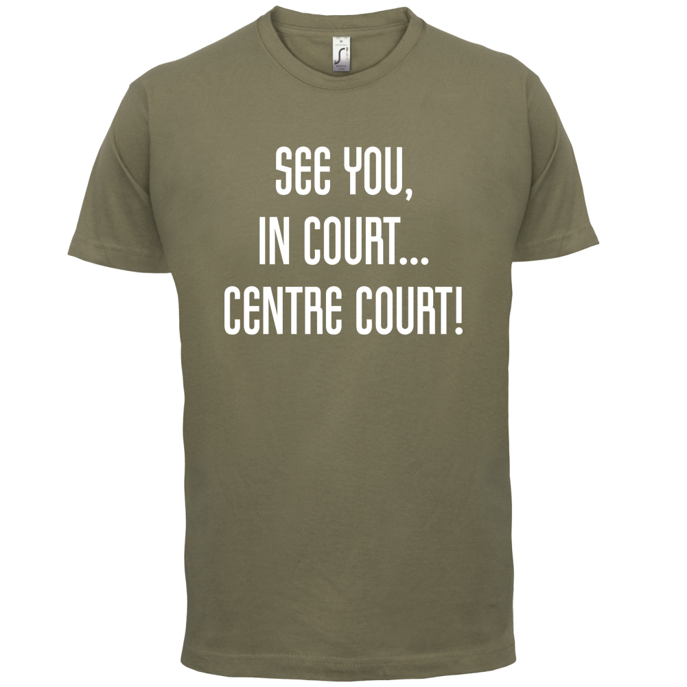 See You In Court T Shirt