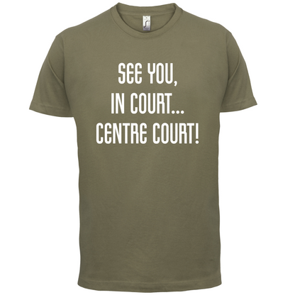 See You In Court T Shirt