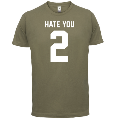 Hate You 2 T Shirt