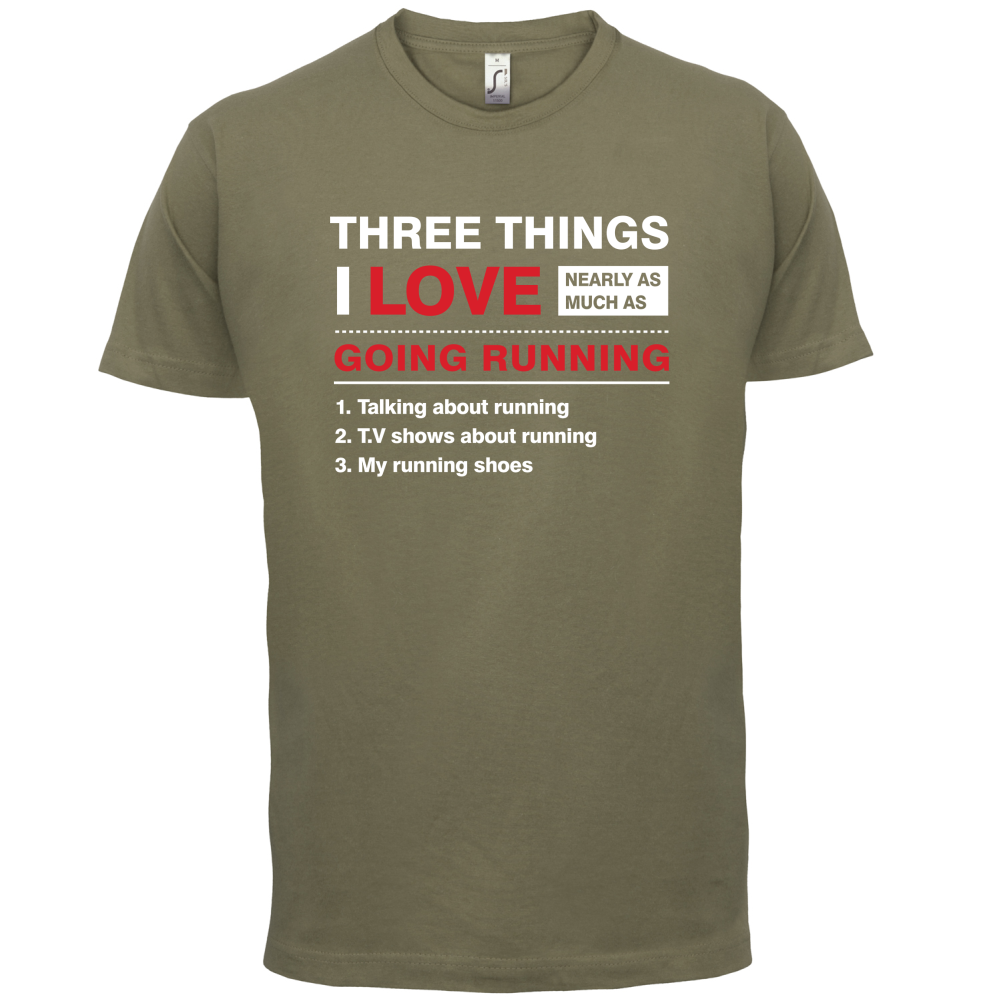 Three Things I Love Nearly As Much As Running T Shirt