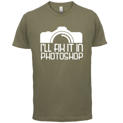 I'll Fix It In Photoshop T Shirt