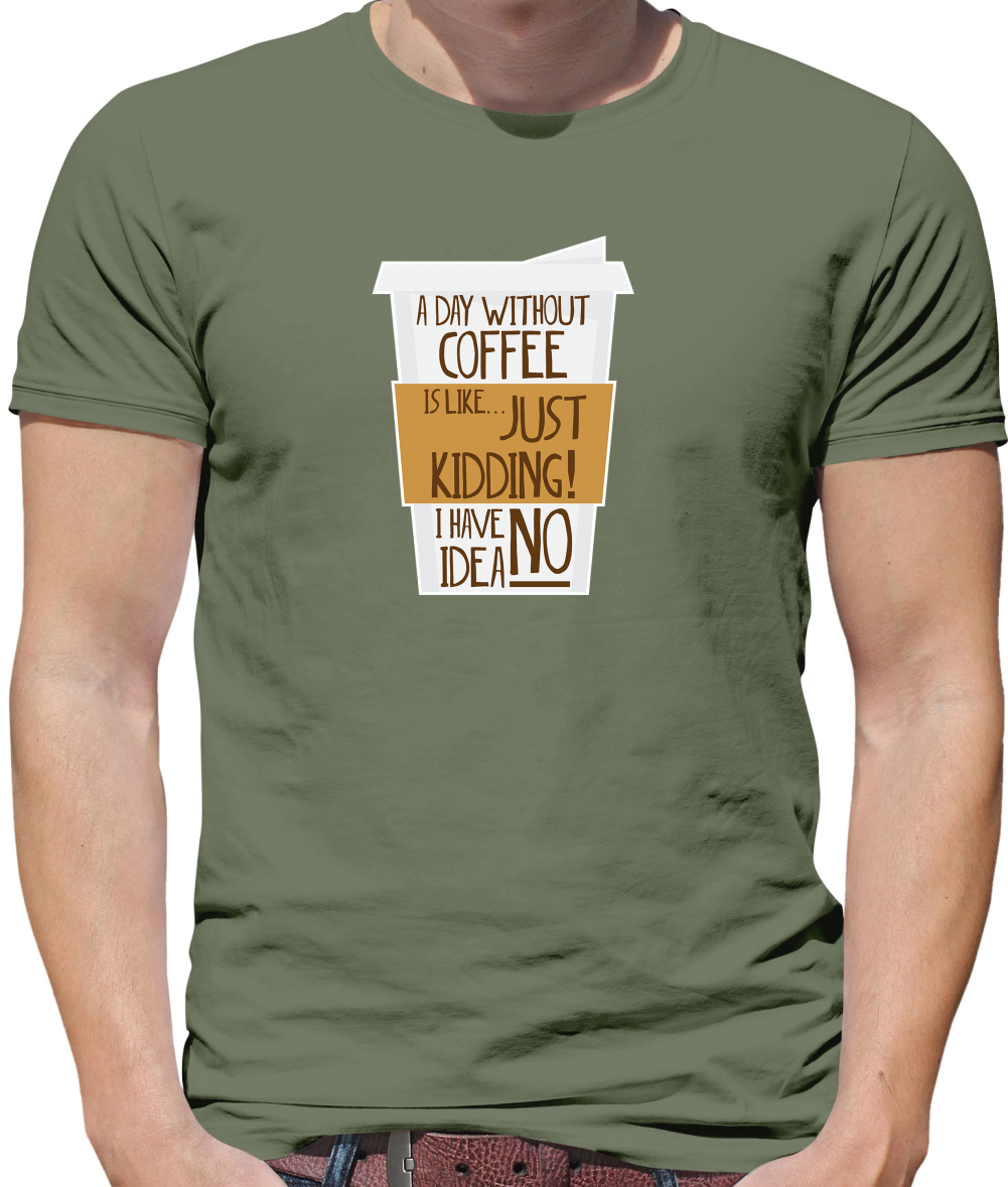 A Day Without Coffee T Shirt