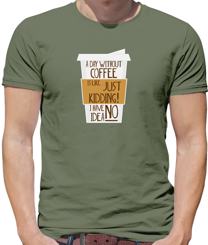 A Day Without Coffee T Shirt