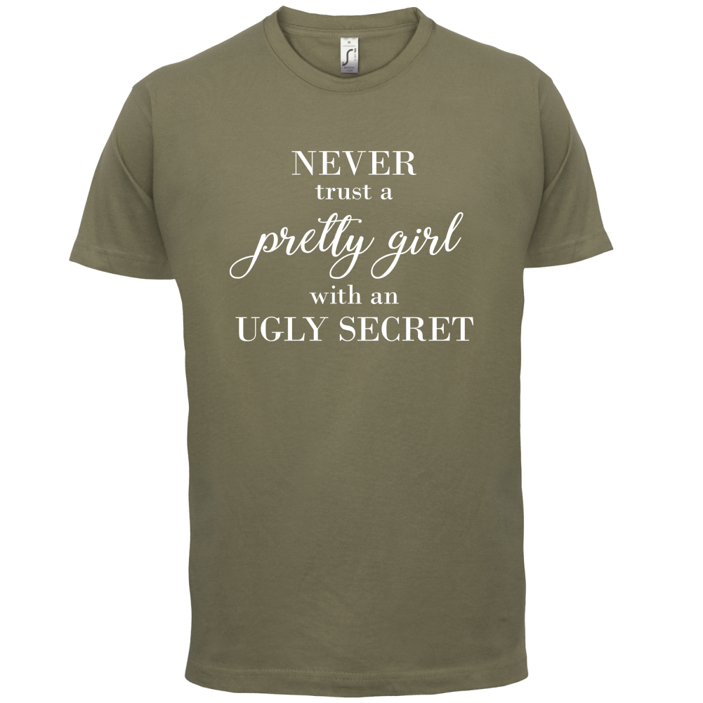 Never Trust A Pretty Girl T Shirt