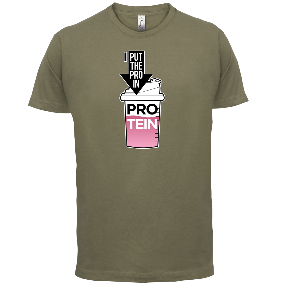I Put Pro In Protein T Shirt
