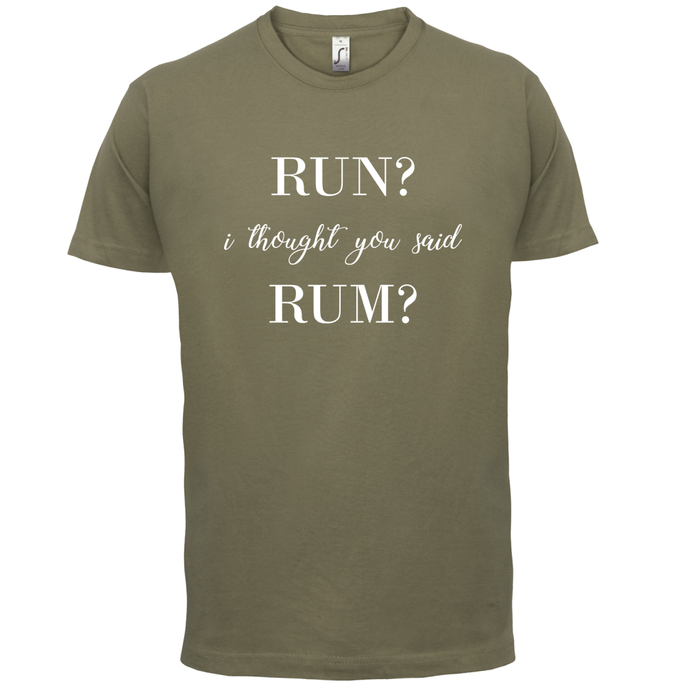 I Thought You Said Rum T Shirt