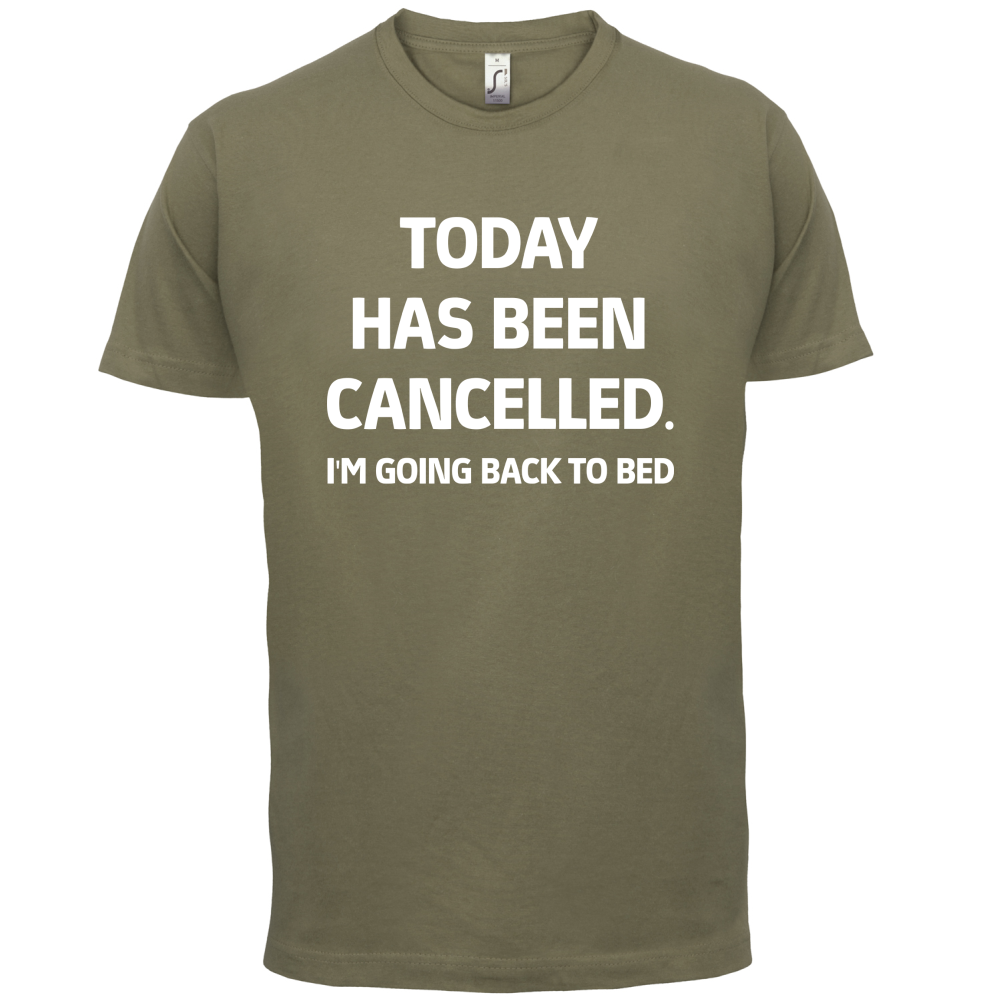Today Has Been Cancelled T Shirt
