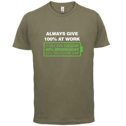 Always Give 100% At Work T Shirt