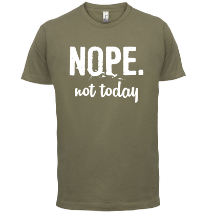 Nope.NotToday T Shirt