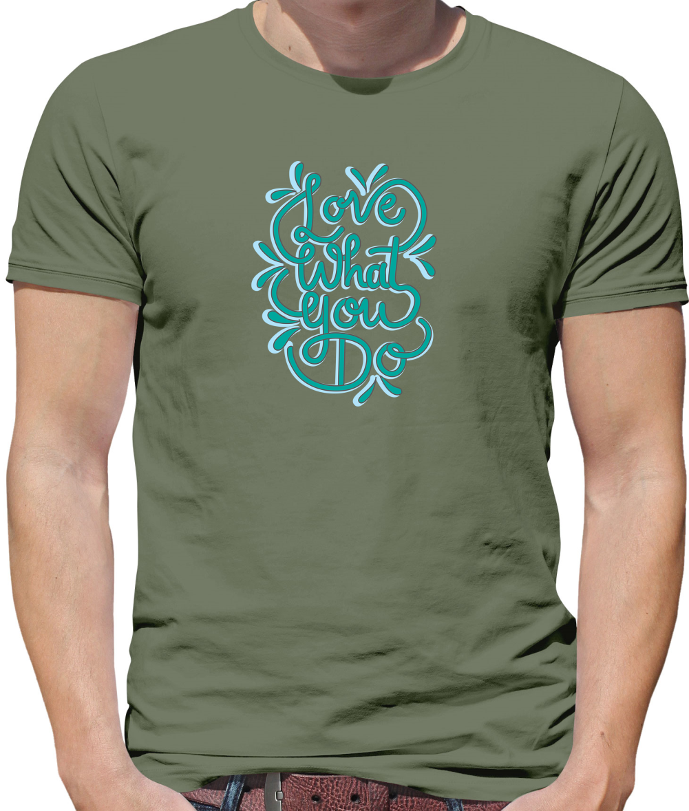 Love What You Do T Shirt